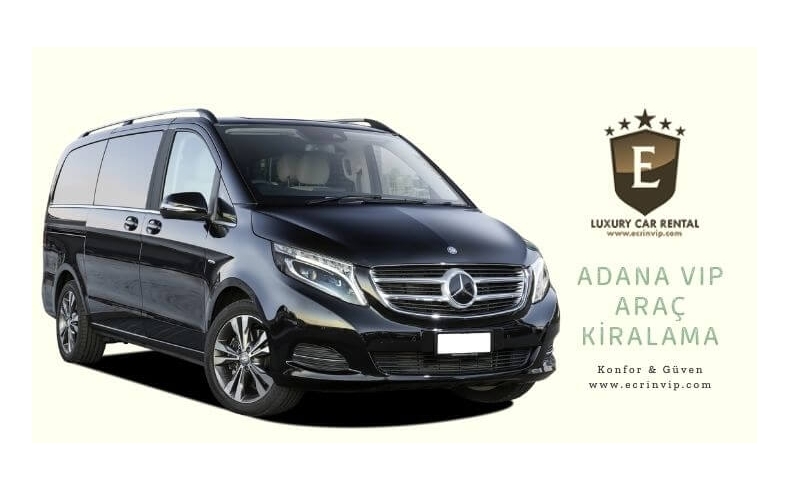 Adana VIP Araç Kiralama Hizmetleri ile Konforlu Seyahatler