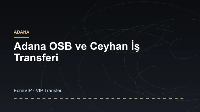 Adana OSB ve Ceyhan İş Transferi