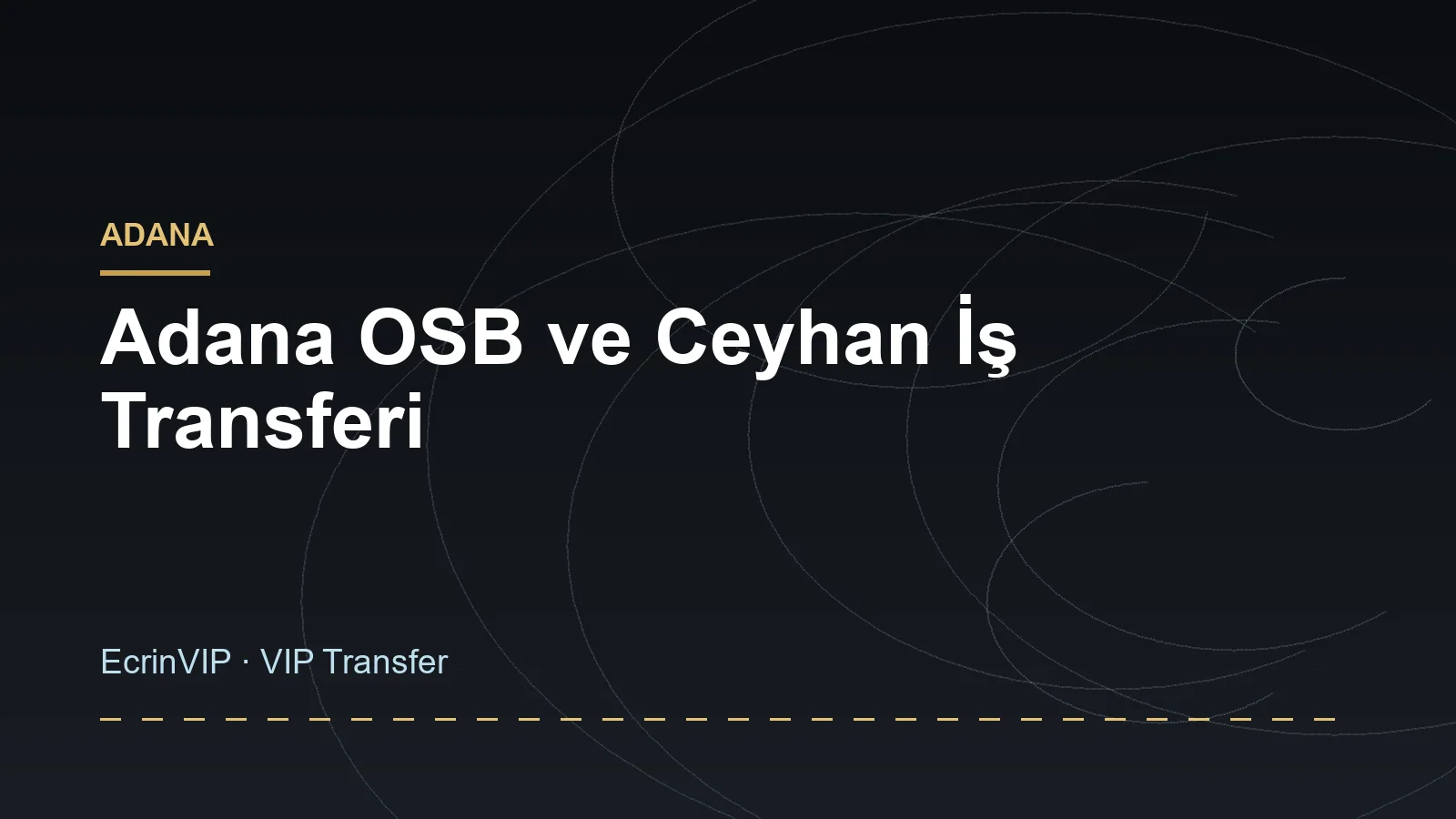 Adana Industrial Zone and Ceyhan Business Transfer
