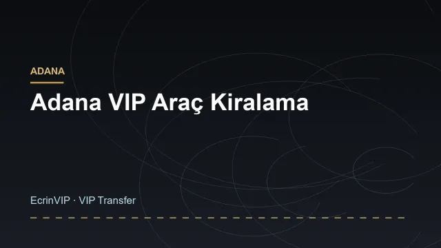 Adana VIP Araç Kiralama