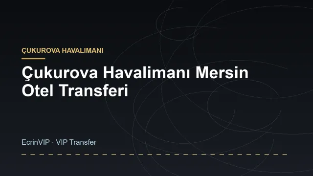 Çukurova Havalimanı Mersin Otel Transferi