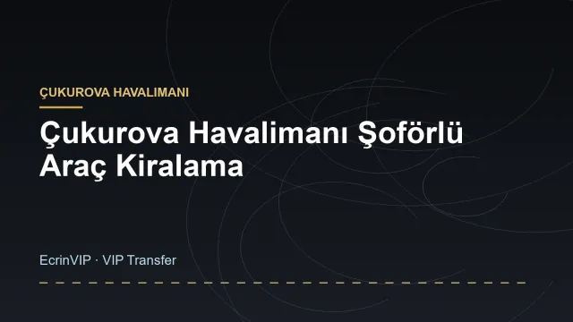 Çukurova Havalimanı Şoförlü Araç Kiralama