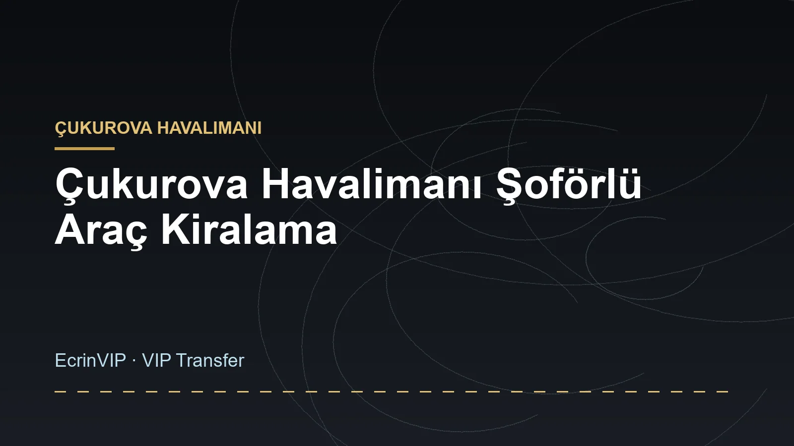 Çukurova Havalimanı Şoförlü Araç Kiralama