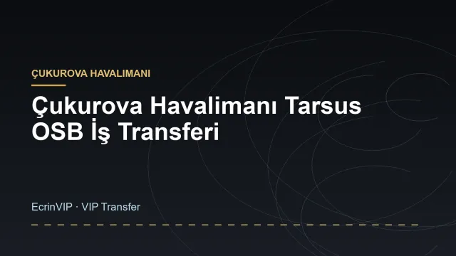 Çukurova Havalimanı Tarsus OSB İş Transferi