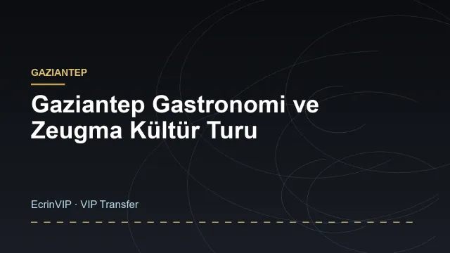 Gaziantep Gastronomi ve Zeugma Kültür Turu