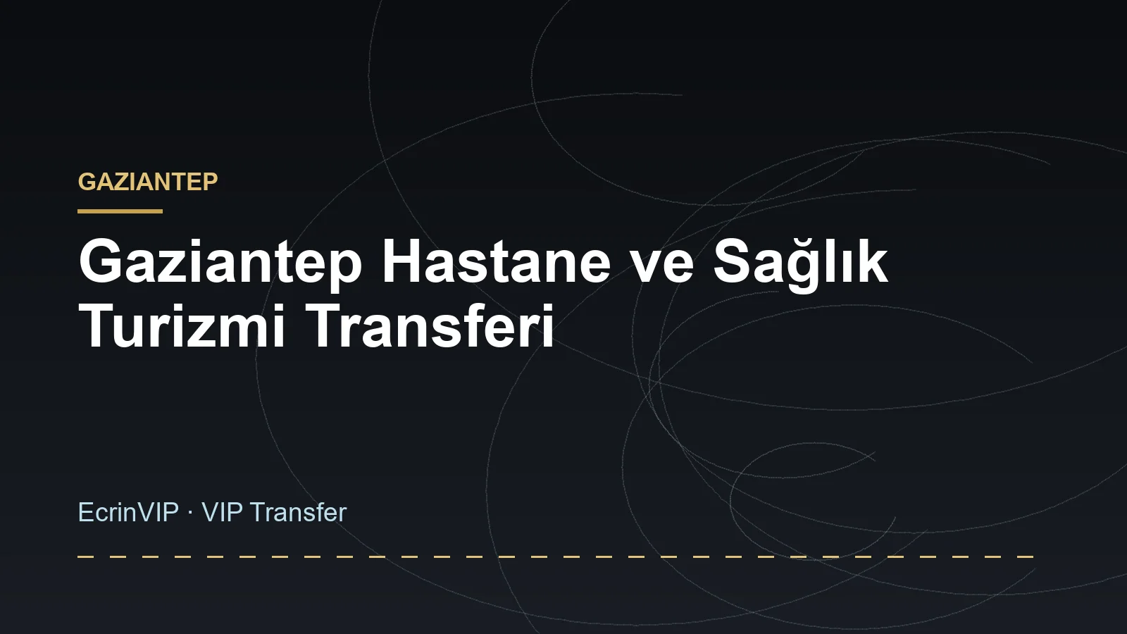 Gaziantep Hastane ve Sağlık Turizmi Transferi