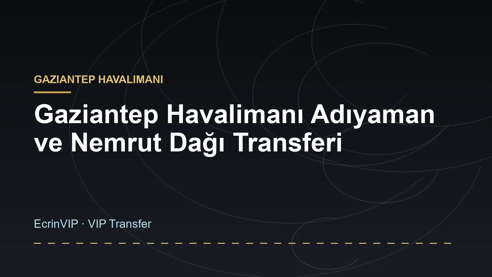 Gaziantep Havalimanı Adıyaman ve Nemrut Dağı Transferi