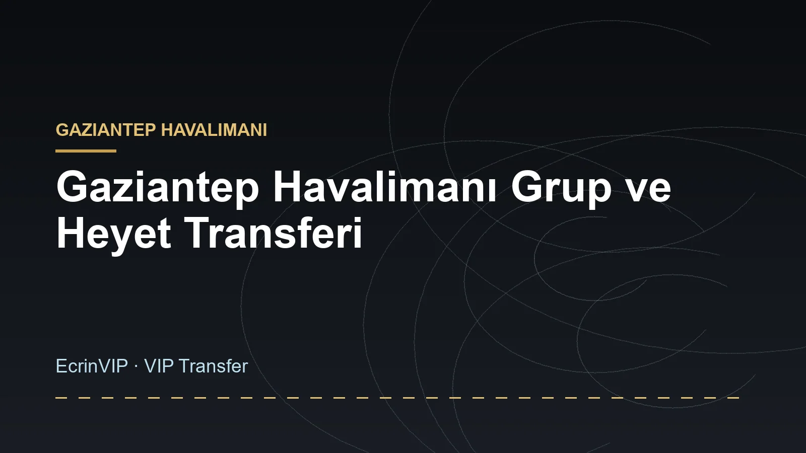 Gaziantep Havalimanı Grup ve Heyet Transferi