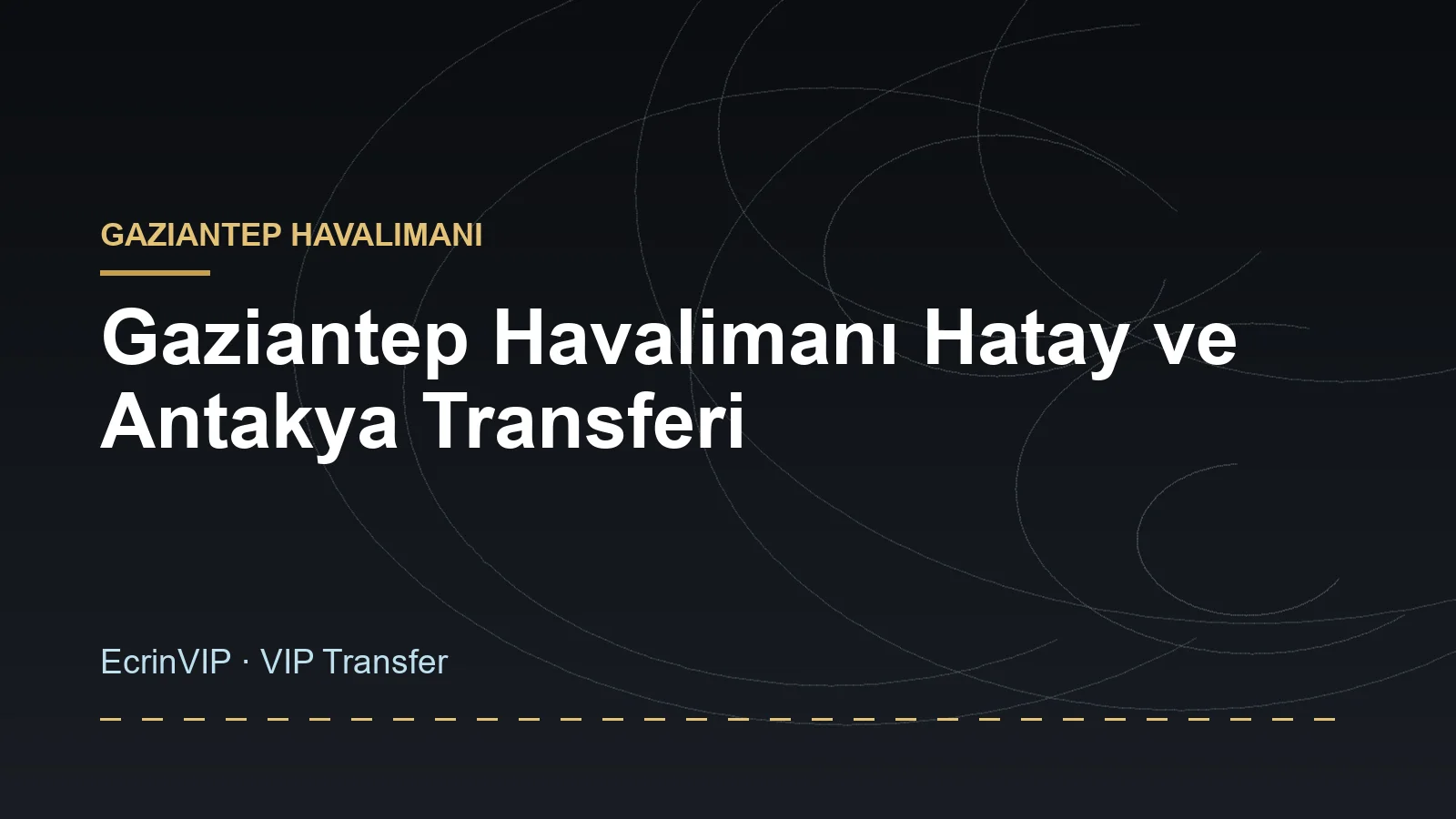 Gaziantep Havalimanı Hatay ve Antakya Transferi