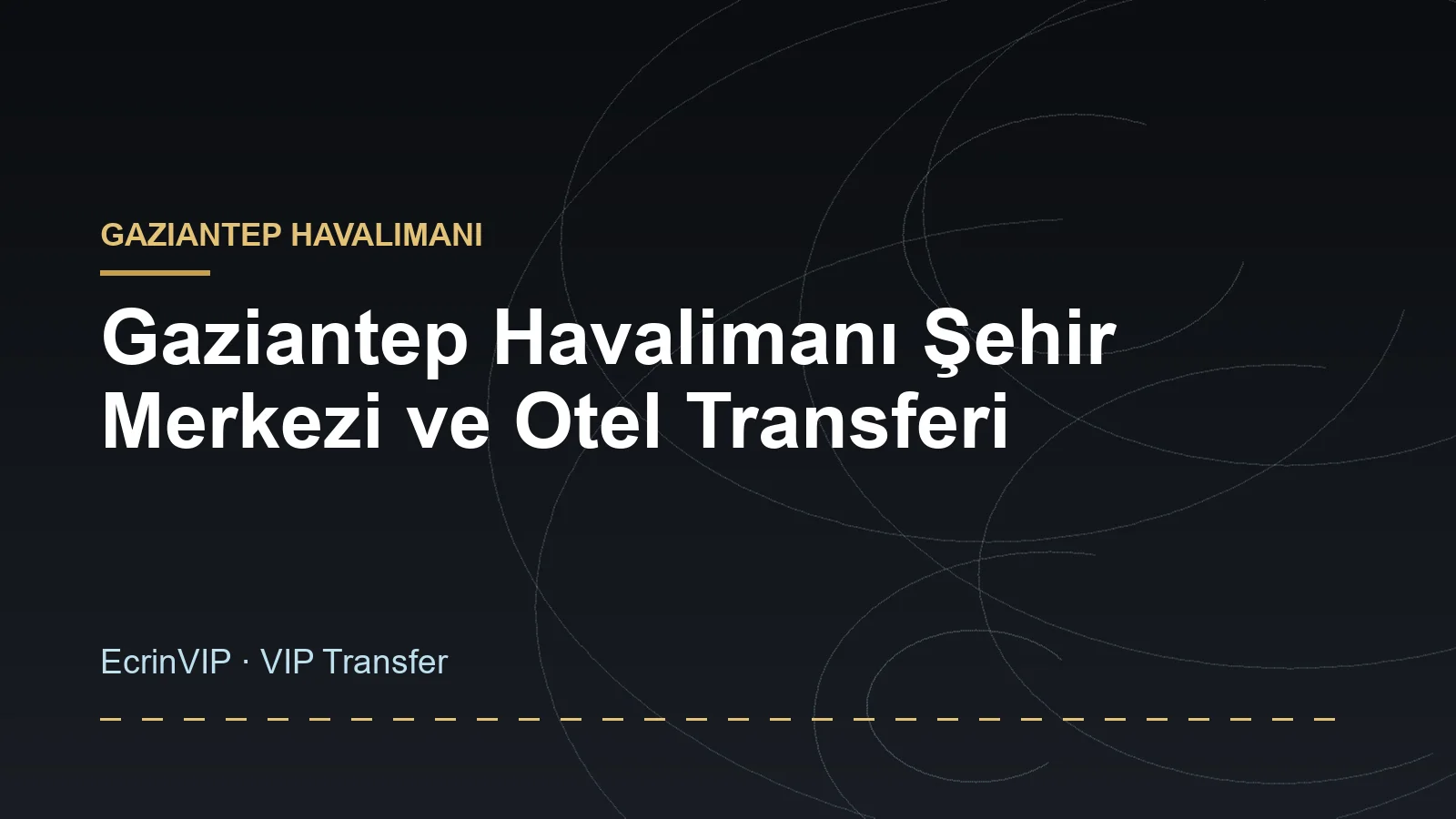 Gaziantep Havalimanı Şehir Merkezi ve Otel Transferi