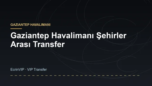 Gaziantep Havalimanı Şehirler Arası Transfer