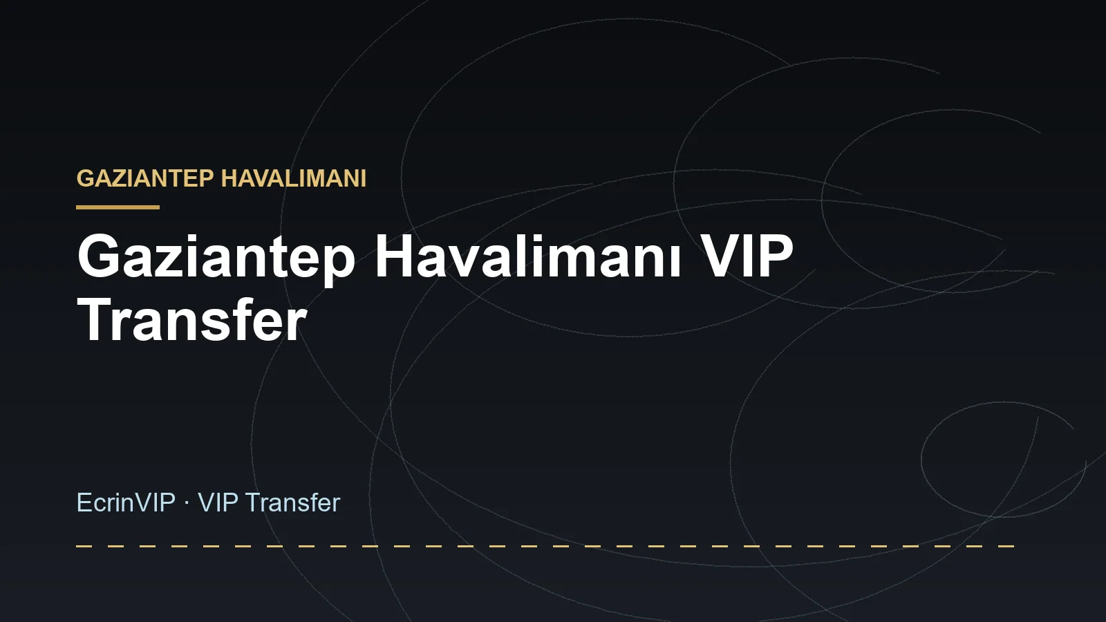 Gaziantep Havalimanı VIP Transfer