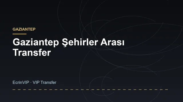Gaziantep Şehirler Arası Transfer