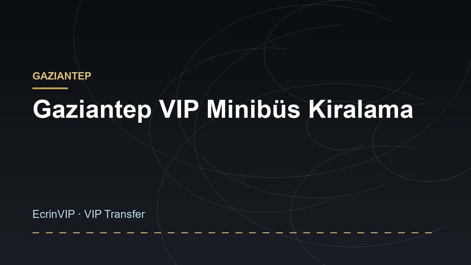 Gaziantep VIP Minibüs Kiralama