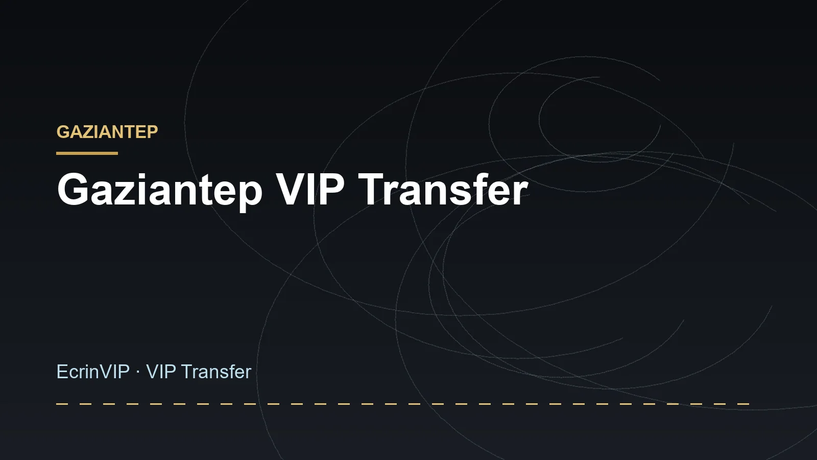 Gaziantep VIP Transfer