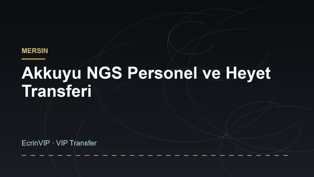 Akkuyu NGS Personel ve Heyet Transferi
