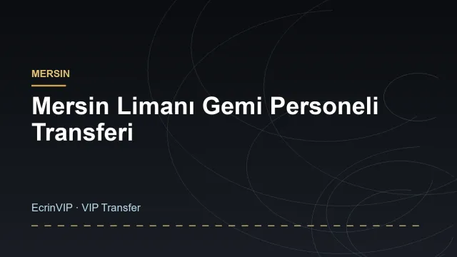 Mersin Limanı Gemi Personeli Transferi