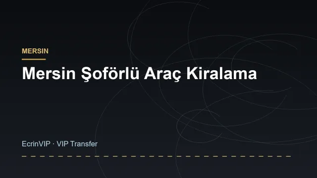 Mersin Şoförlü Araç Kiralama