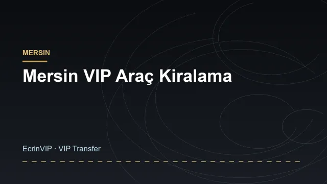Mersin VIP Araç Kiralama